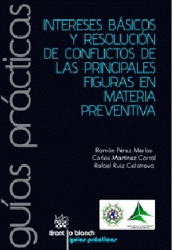 INTERESES BÁSICOS Y RESOLUCIÓN DE CONFLICTOS DE LAS PRINCIPALES FIGURAS EN MATERIA PREVENTIVA